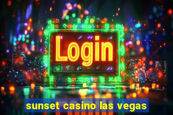 sunset casino las vegas