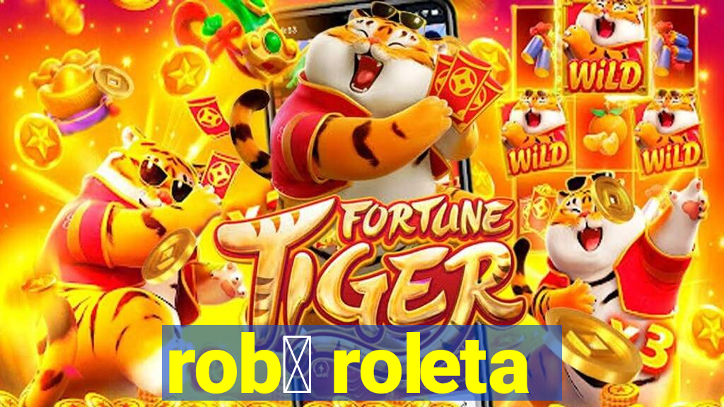 rob么 roleta