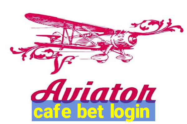 cafe bet login