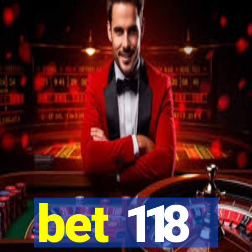 bet 118