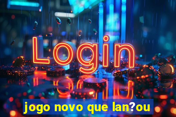 jogo novo que lan?ou