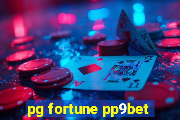 pg fortune pp9bet