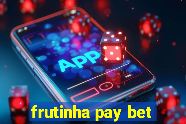 frutinha pay bet