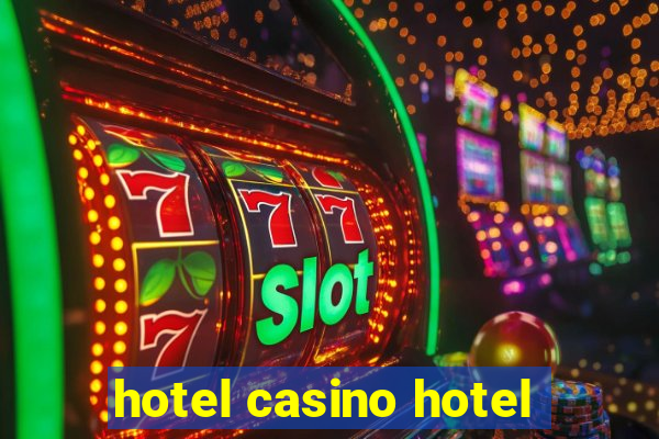 hotel casino hotel