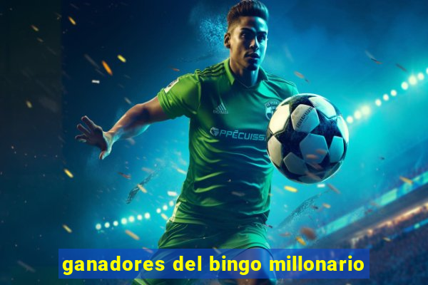 ganadores del bingo millonario