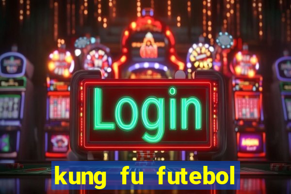 kung fu futebol clube completo dublado