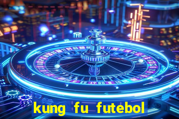 kung fu futebol clube completo dublado