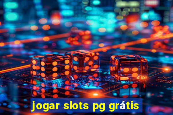 jogar slots pg grátis