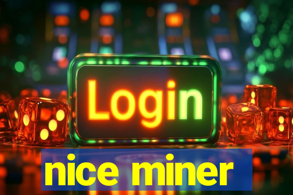 nice miner