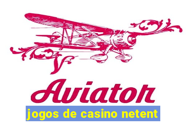 jogos de casino netent