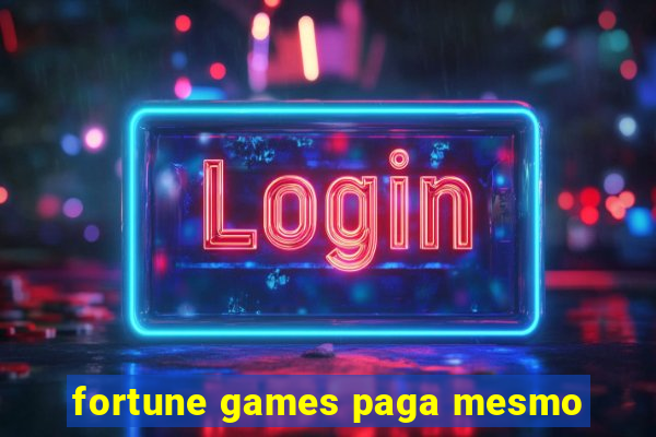 fortune games paga mesmo