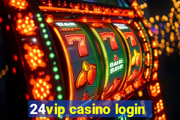 24vip casino login