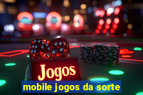 mobile jogos da sorte