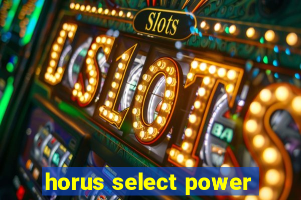 horus select power