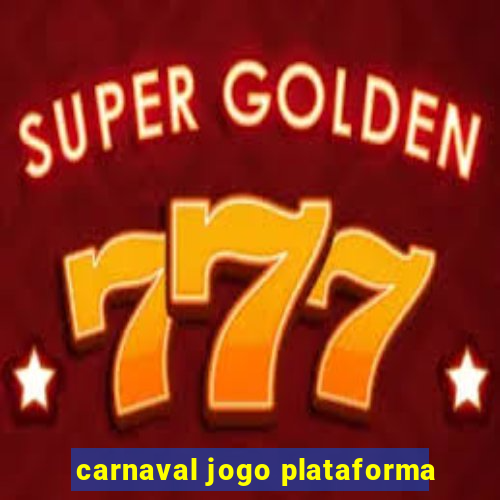 carnaval jogo plataforma