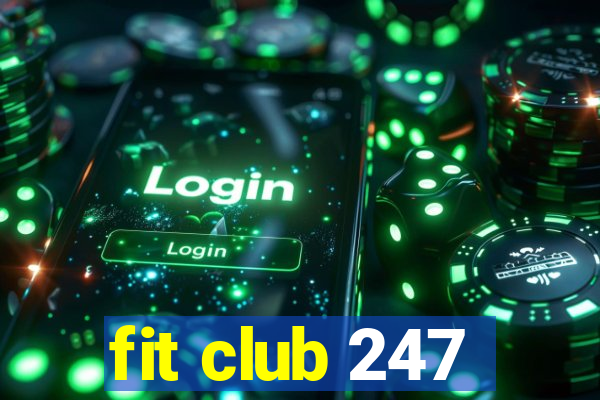 fit club 247