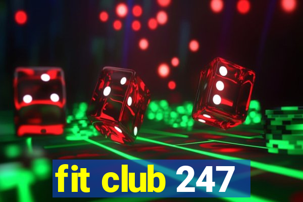 fit club 247