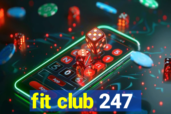 fit club 247