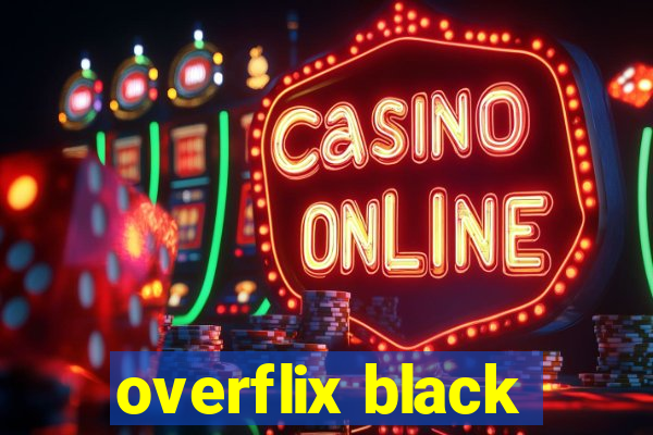 overflix black