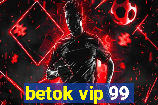 betok vip 99