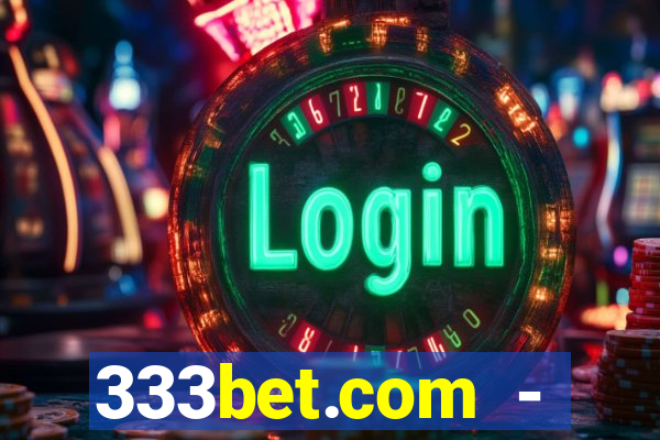 333bet.com - ca?a-níqueis online cassino