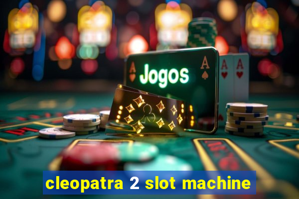 cleopatra 2 slot machine