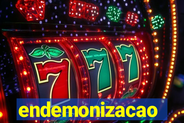 endemonizacao