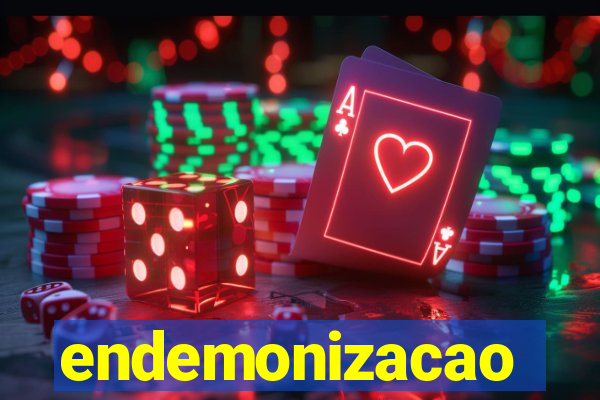 endemonizacao