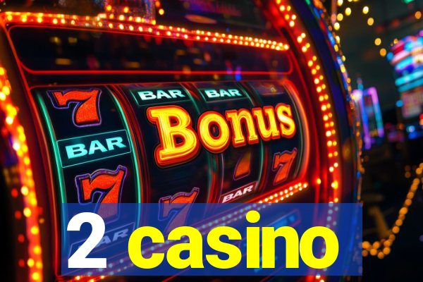 2 casino