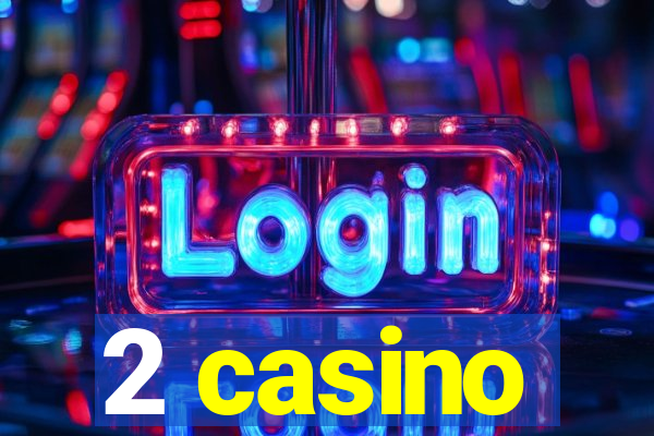 2 casino