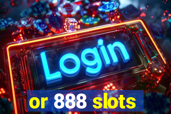 or 888 slots