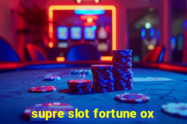 supre slot fortune ox