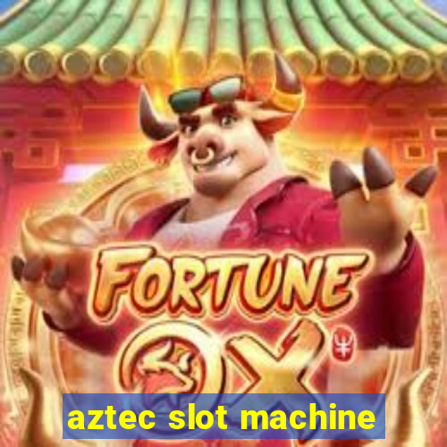 aztec slot machine