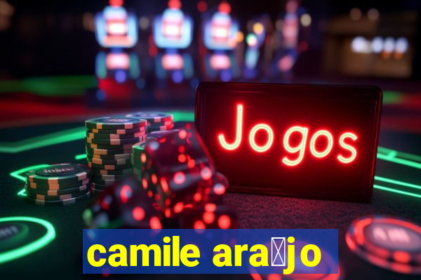 camile ara煤jo