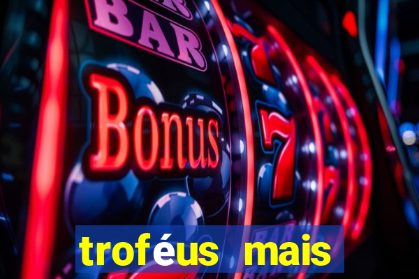 troféus mais bonitos do mundo