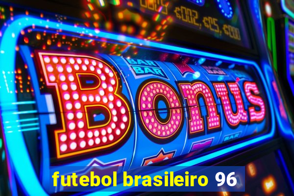 futebol brasileiro 96