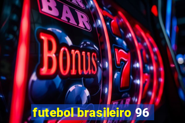 futebol brasileiro 96