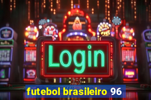 futebol brasileiro 96