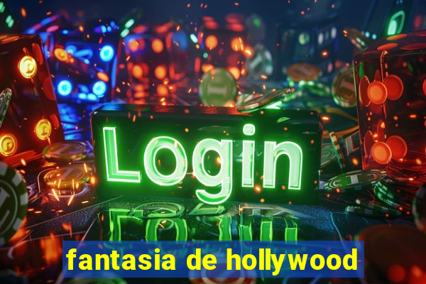 fantasia de hollywood