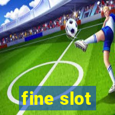 fine slot