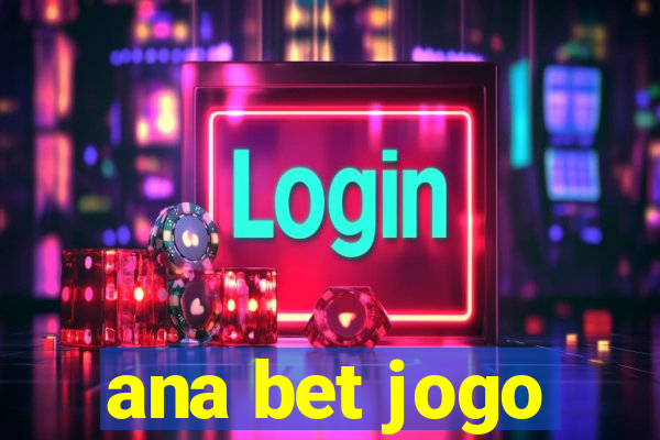 ana bet jogo