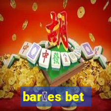 bar玫es bet