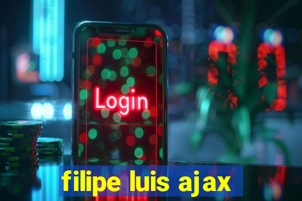 filipe luis ajax