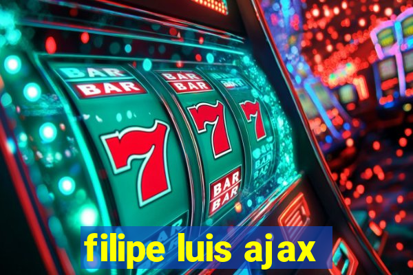 filipe luis ajax