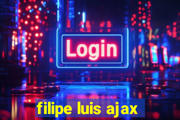 filipe luis ajax