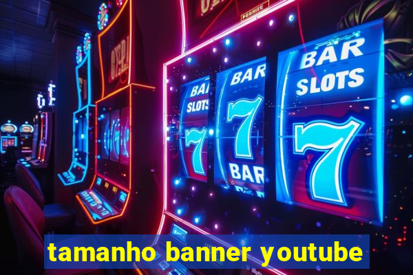 tamanho banner youtube