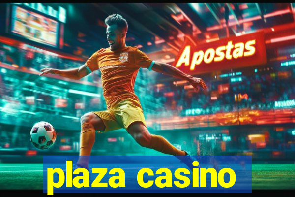 plaza casino