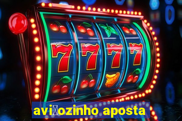 avi茫ozinho aposta