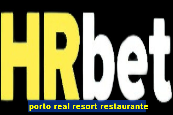 porto real resort restaurante