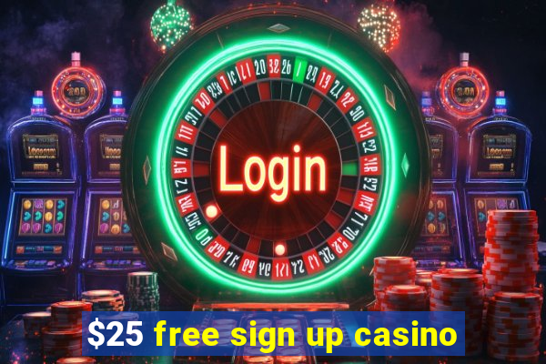 $25 free sign up casino